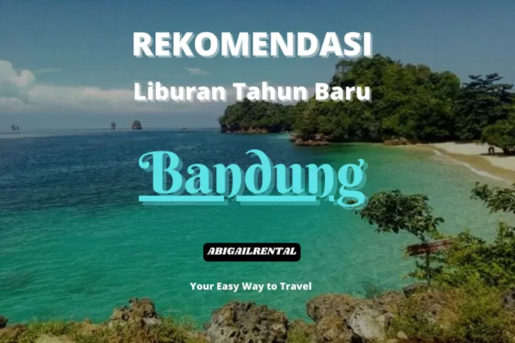 Rekomendasi Liburan Akhir Tahun Sekitaran Bandung