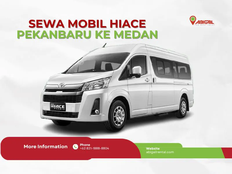 Sewa Hiace Dari Pekanbaru Ke Medan : Rincian Biaya
